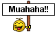 Muahaha! :muahaha: